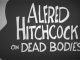 Alfred Hitchcock on Dead Bodies